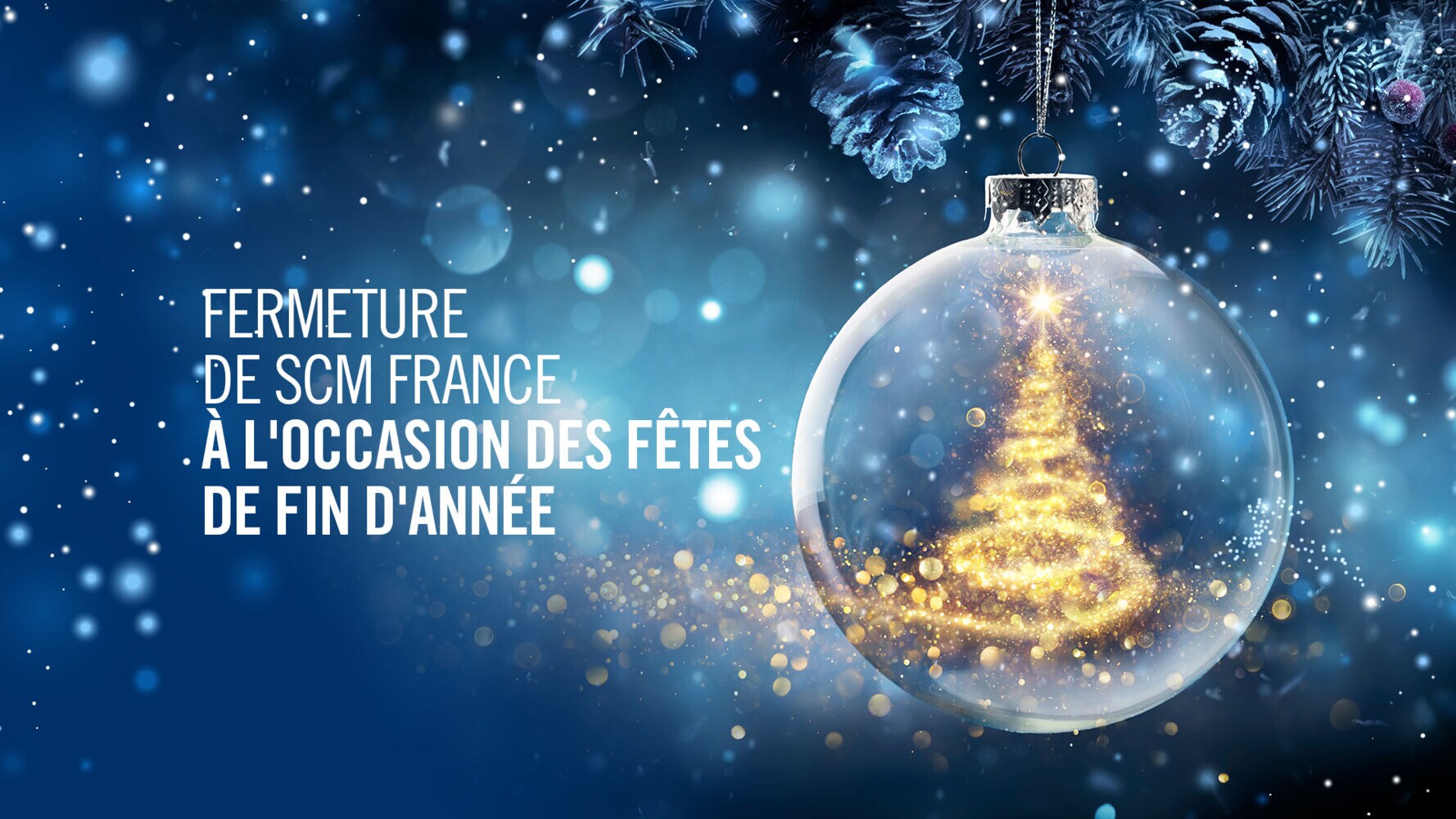 Fermeture de Scm France à l'occasion des Fêtes de fin d'année